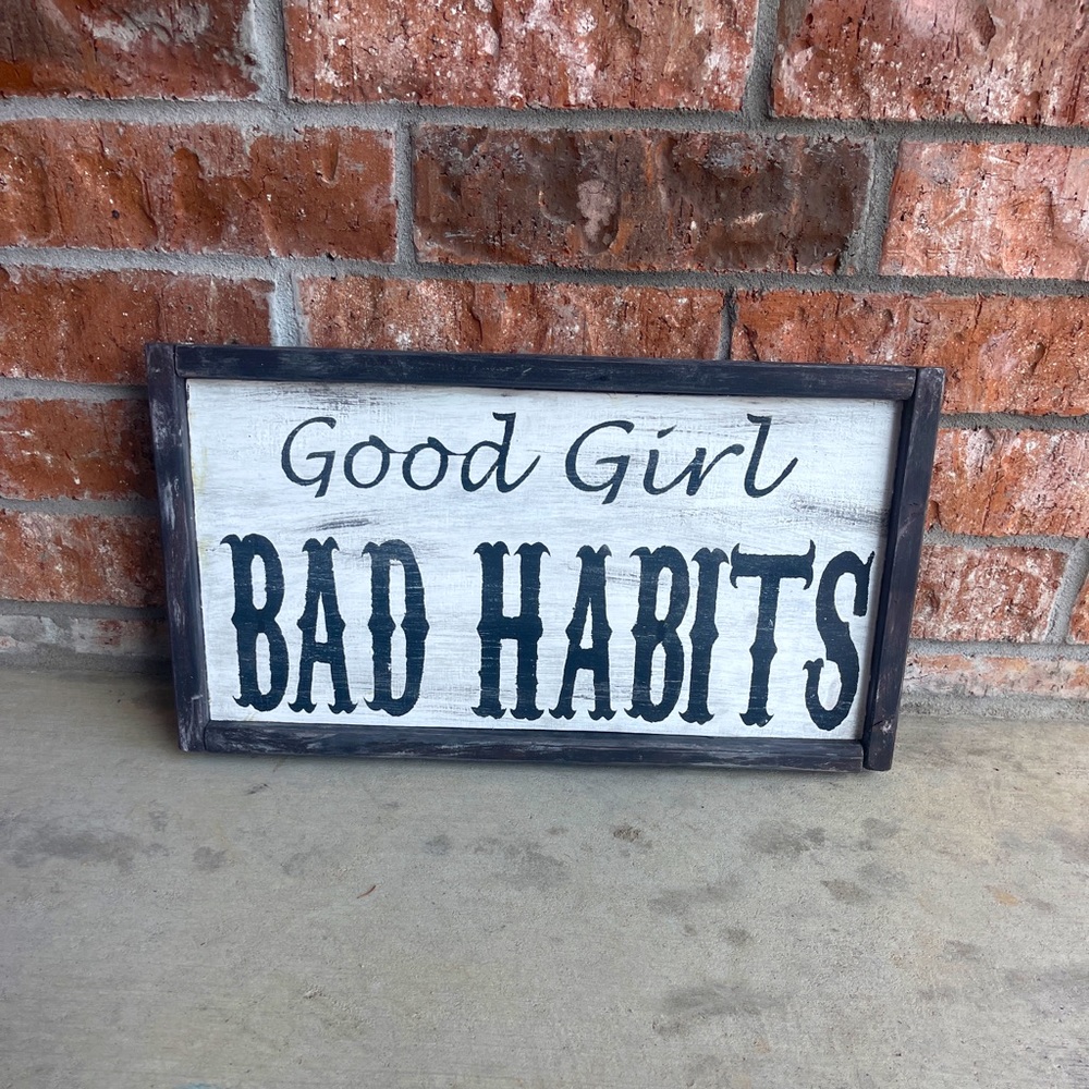 Good Girl Bad Habits rustic wooden hand painted sign